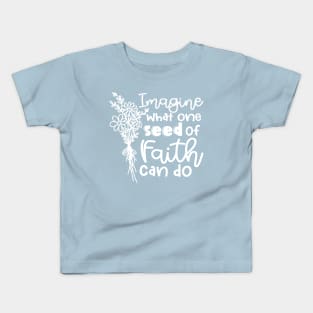 Imagine What One Seed Of Faith Can Do Christian Kids T-Shirt